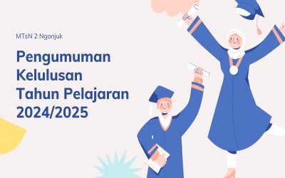 PENGUMUMAN KELULUSAN PESERTA DIDIK KELAS IX MTsN 2 NGANJUK TAHUN PELAJARAN 2024/2025